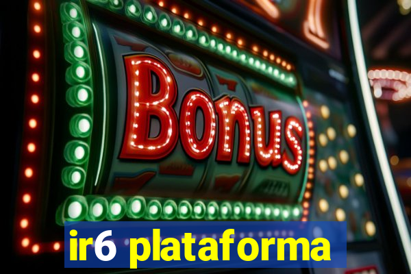 ir6 plataforma